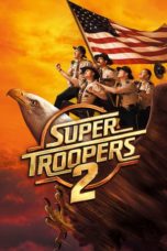 Nonton Super Troopers 2 (2018) Sub Indo