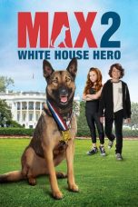 Nonton Max 2: White House Hero (2017) Sub Indo