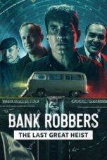 Nonton Bank Robbers: The Last Great Heist (2022) Sub Indo